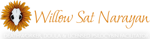 Willow Sat Narayan - Deathworker, doula and licensed psilocybin facilitation